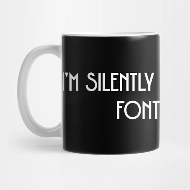 I'm Silently Judging Your Font Choice - Creativity by ZombieTeesEtc